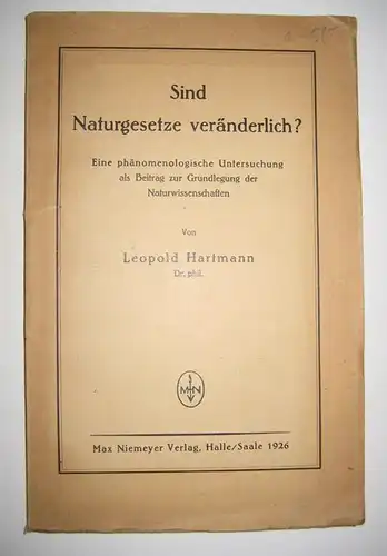 Hartmann, Leopold: Sind Naturgesetze veränderlich? Eine phänomenologische Untersuchung als Beitrag zur Grundlegung der Naturwissenschaften. 