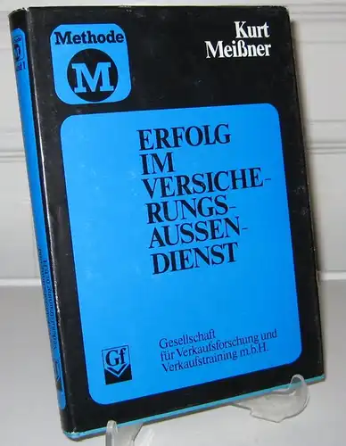 Meißner, Kurt: Erfolg im Versicherungsaussendienst durch Methode "M". [Methode "M". Erstes Buch]. 