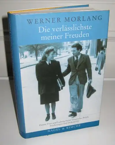 Morlang, Werner: Die verlässlichste meiner Freuden. Hanny Fries und Ludwig Hohl. Gespräche, Briefe, Zeichnungen und Dokumente. 