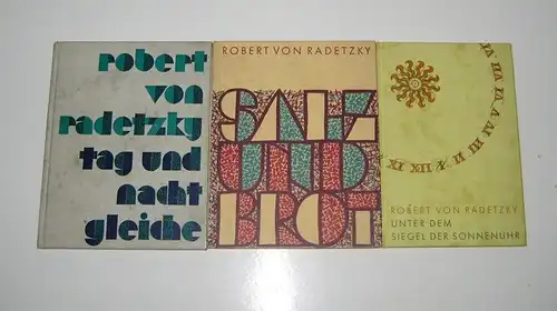 Radetzky, Robert von: 3 Bände: Tag und Nacht. Gedichte. / Salz und Brot. Gedichte. / Unter dem Siegel der Sonnenuhr. Gedichte. 