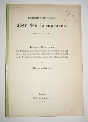 Knors, Clemens: Experimentelle Untersuchungen über den Lernprozeß. Mit 6 Kurventafeln im Text. Inaugural Dissertation zur Erlangung der philosophischen Doktorwürde vorgelegt einer Hohen Philosophischen und Naturwissenschaftlichen.. 