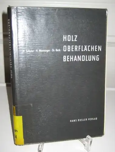 Fusseder, Hans, Heinrich Wenninger und H. Beck: Holzoberflächenbehandlung. Beizen. Mattieren. Polieren. [Fachbücherei des Tischlerhandwerk. Fachtechnische Reihe. Band 21]. 