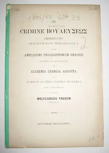 Passow, Wolfgangus (Wolfgang): De crimine bouleuseos. Dissertatio inauguralis philologica quam amplissimi philosophorum ordinis consensu et auctoritate in Academia Georgia Augusta ad summos in philosphia honores rite capessendos scripsit Wolfgangus Passow