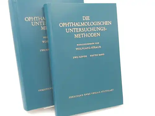 Straub, Wolfgang (Hg.): 2 Bücher zusammen - Die Ophthalmologischen Untersuchungsmethoden. Zwei Bände. Erster und zweiter Band. 