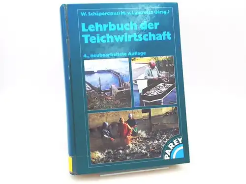Schäperclaus, Wilhelm (Herausgeber) und Mathias von Lukowicz (Herausgeber): Lehrbuch der Teichwirtschaft.