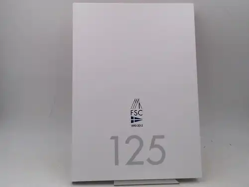 Flensburger Segel-Club (Hg.): 125 Jahre Flensburger Segel-Club. FSC 1890-2015. Redaktion und Texte: Gerd Kall/FSC Archiv/FSC Festschrift 1990. 