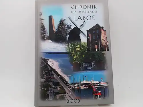 Repro Studio Peschke (Hrsg.): Chronik der Gemeinde Laboe. [Außentitel: Chronik des Ostseebades Laboe]