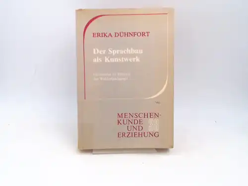 Dühnfort, Erika: Der Sprachbau als Kunstwerk. Grammatik im Rahmen der Waldorfpädagogik. [Menschenkunde und Erziehung ; 38]
