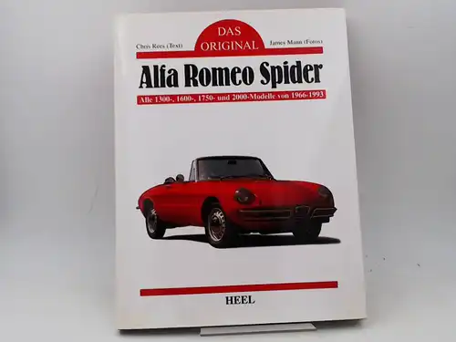 Rees, Chris (Text) und James Mann (Fotos): Das Original Alfa Romeo Spider : alle 1300-, 1600-, 1750- und 2000-Modelle von 1966 - 1993.