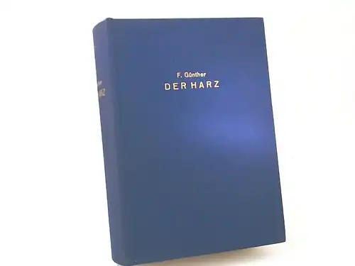 Günther, Friedrich: Der Harz in Geschichts-, Kultur- und Landschaftsbildern. Mit einer Karte des Harzes von C. Diercke, enthaltend die Gau- und Diözesangrenzen. 