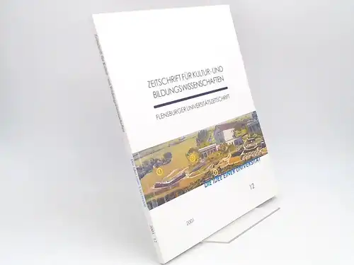 Blohm, Manfred (Hg.), Hartwig Eckert (Hg.) und Erich Unglaub (Hg.): Zeitschrift für Kultur- und Bildungswissenschaften. Flensburger Universitätszeitschrift. Heft 12/2001: Die Idee einer Universität. 