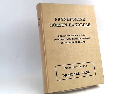Vorstand der Wertpapierbörse in Frankfurt (Main) (Hg.): Frankfurter Börsen-Handbuch. Überreicht von der Dresdner Bank. 