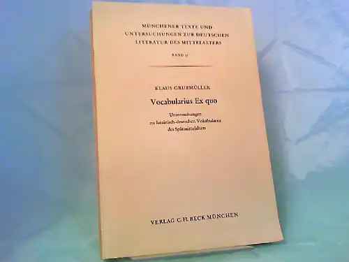 Grubmüller, Klaus und Kommission für Deutsche Literatur des Mittelalters der Bayerischen Akademie der Wissenschaften  (Hg.): Vocabularius Ex quo. Untersuchungen zu lateinisch-deutschen Vokabularen des Spätmittelalters...