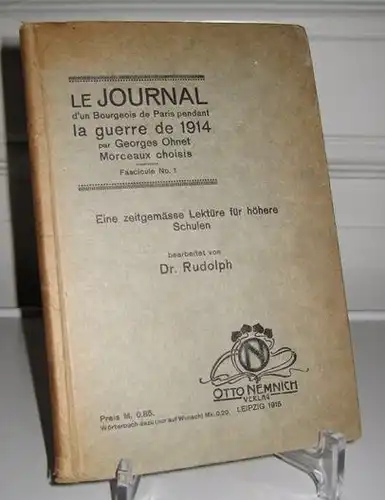 Dr. Rudolph und Georges Ohnet: Journal d`un Bourgeois de Paris pendant la guerre de 1914. Morceaux choisis. Eine zeitgemäße Lektüre für höhere Schulen. [Fascicule No. 1]. 