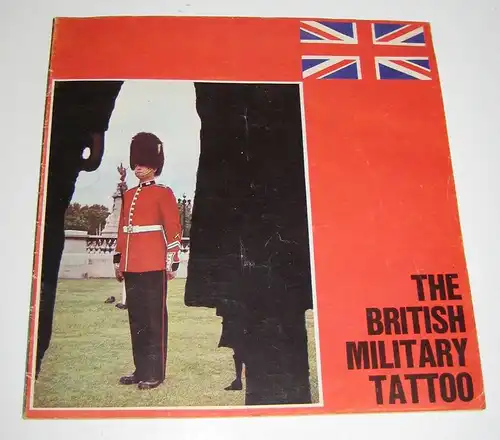 The British Military Tattoo (Hrsg.): Deutsches Programmheft: The British Military Tattoo of The Royal Artillery / The Grenadier Guards / The Royal Scots. 