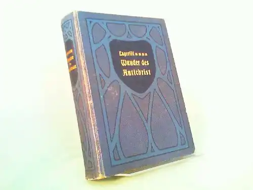 Lagerlöf, Selma und Ernst Brausewetter (Übers.): Wunder des Antichrist. Einzig autorisierte Übersetzung aus dem Schwedischen von Ernst Brausewetter. 