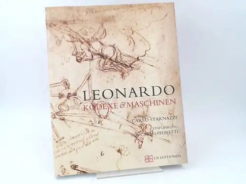Carlo, Starnazzi und Leonardo Da Vinci: Leonardo. Kodexe und Maschinen. Einführung von Carlo Pedretti. 
