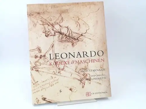 Starnazzi, Carlo und Leonardo Da Vinci: Leonardo. Kodexe und Maschinen. Einführung von Carlo Pedretti. 