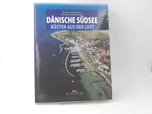 Hoffmann, Bernt und Harald Schwarzlose: Dänische Südsee. Küsten aus der Luft. 