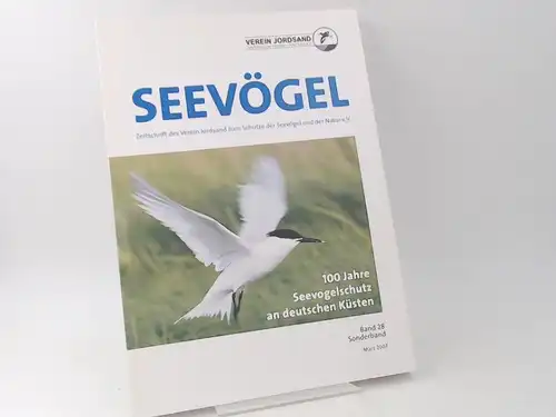 Verein Jordsand: Seevögel. Zeitschrift des Verein Jordsand zum Schutze der Seevögel und der Natur e. V. 100 [Hundert] Jahre Seevogelschutz an deutschen Küsten. Band 28. Sonderband März 2007. Festschrift des Verein Jordsand. 