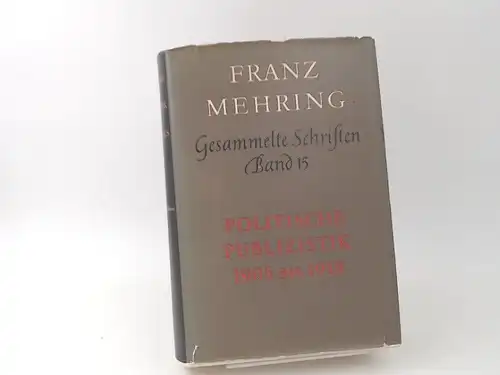 Mehring, Franz und Josef Schleifstein (Hg.): Politische Publizistik 1905 bis 1918. [Franz Mehring. Gesammelte Schriften. Band 15]. 