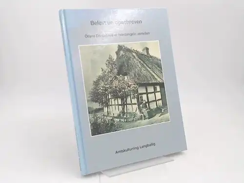 Amtskulturring Langballig (Hg.): Belevt un Opschreven. Öllere Dörpslüüd ut Nordangeln vertellen. 