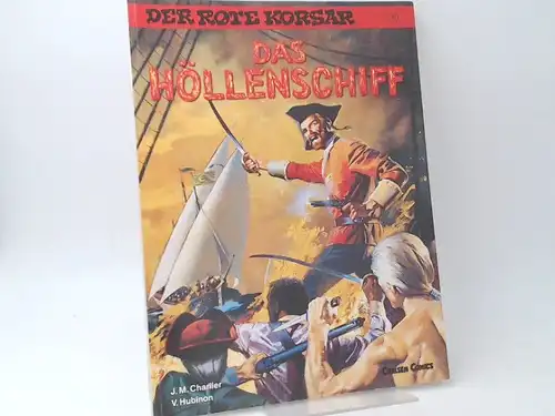 Charlier, Jean-Michel (Text) und Victor Hubinon (Zeichnungen): Der rote Korsar. Band 17. Das Höllenschiff. [Carlsen Comics]. 