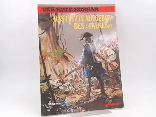 Charlier, Jean-Michel (Text), Jijé (Zeichnungen) und Gaty (Zeichnungen): Der rote Korsar. Band 20. Das letzte Aufgebot des &quot;Falken&quot;. [Carlsen Comics]