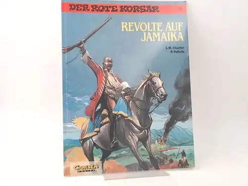 Charlier, Jean-Michel (Text) und Patrice Pellerin (Zeichnungen): Der rote Korsar. Band 24. Revolte auf Jamaika. [Carlsen Comics]. 