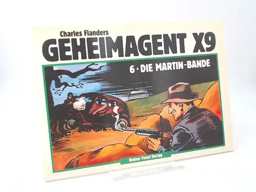 Flanders, Charles: Geheimagent X9. Band 6. Die Martin Bande. [Klassiker Collection]. 