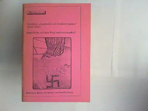 Döhler, Ali u.a: Jugendliche auf dem Weg nach rechtsaußen? [DISS-Texte Nr. 11] Hg.: Arbeitskreis "Jugendarbeit und Rechtsextremismus" Aachen. 