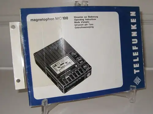 Telefunken Fernseh und Rundfunk GmbH / Fachgebiet Tonband (Hrsg.): Magnetophon MC 100. Hinweise zur Bedienung. Operating instructions. Mode d`emploi. Istruzioni per l`uso. Gebruiksaanwijzing. 