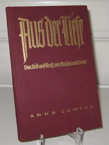 Lawton, Anna: Aus der Tiefe. Von Leid und Trost. Von Beichte und Gebet. 