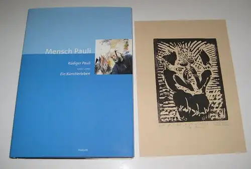 Pauli, Rüdiger und Kunstverein Flensburg (Hrsg.): Mensch Pauli. Rüdiger Pauli (1935   2001). Ein Künstlerleben in Briefen, Geschichten, Erzählungen und Bildern. Aus Anlass der.. 