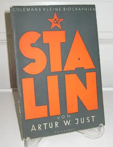 Just, Artur W: Joseph Wissarionowitsch Dshugaschwili Stalin. Von Artur W. Just, Moskau - Berichterstatter der Kölnischen Zeitung. [Colemans kleine Biographien. Hrsg. von Fritz Endres, Lübeck. Heft 12]. 