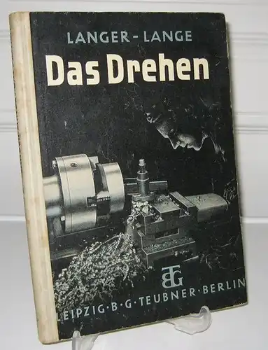 Langer, Paul und August Lange: Das Drehen. [Teubners Technische Leitfäden, Reihe 1, Band 1].