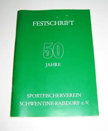 Sportfischerverein Schwentine-Raisdorf e.V. (Hrsg.): Festschrift 50 Jahre Sportfischerverein Schwentine-Raisdorf e.V. 