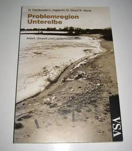 Damkowski, Wulf, Leonhard Hajen Hans-Georg Strauf u. a: Problemregion Unterelbe. Arbeit, Umwelt und Länderkooperation in der Unterelberegion. 