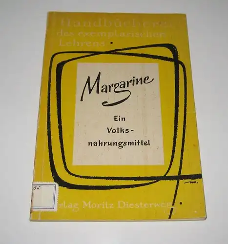 Riediger, Hans und Wilhelm Thies: Margarine. Ein Nahrungsmittel aus pflanzlichen und tierischen Fetten. (Ein Volksnahrungsmittel). Ein Modellthema für das 6. bis 8. Schuljahr. [Diesterwegs Handbücherei des exemplarischen Lehrens]. 