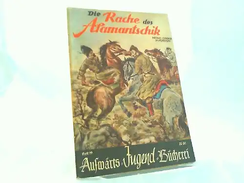 Schönhoff, Heinz-Oskar und Erich Lüdke (Zeichnungen): Die Rache der Alamantschik. [Aufwärts-Jugend-Bücherei Heft 19]. 