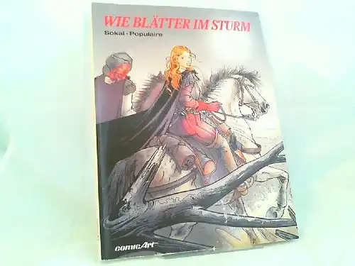 Sokal, Benoit und Alain Populaire: Wie Blätter im Sturm. Aus dem Französischen von Helmut Mennicken. [Edition ComicArt Camelot]. 