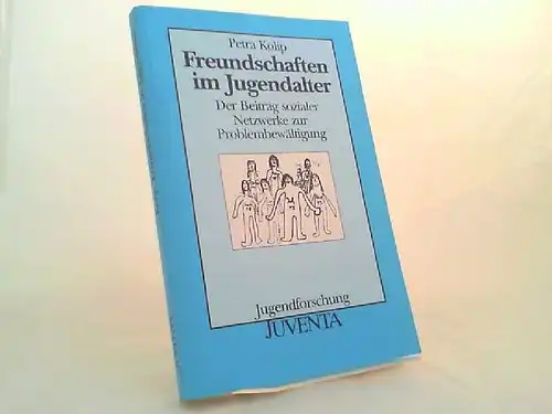 Kolip, Petra: Freundschaften im Jugendalter. Der Beitrag sozialer Netzwerke zur Problembewältigung. [Jugendforschung]. 