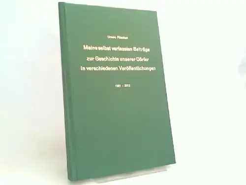 Pülschen, Ursula: Meine selbst verfassten Beiträge zur Geschichte unserer Dörfer in verschiedenen Veröffentlichungen. 1981 bis 2012. Enthält z.B. &quot;Ich gehe im Jahr 1943 durch Estrup&quot; und viele andere Texte.