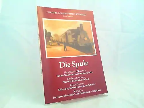 Asmussen, Bernhard (Hg.): Die Spule. Mit der Kleinbahn nach Steinbergkirche; Nächster Bahnhof: Steinberg; Kleine Begebenheiten rund um die Spule. [Chronik des Kirchspiels Steinberg Sonderband 10]