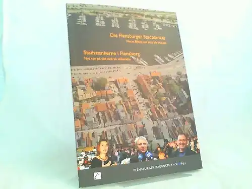 Flensburger Baukultur e. V. (Hg.)Arno Brandlhuber (Mitwirkender) und  Gert Kähler; Elsbeth Gerner Nielsen; Udo Wachtveitl; Henri Bava  (Mitwirkende): Die Flensburger Stadtdenker: Neue Blicke.. 
