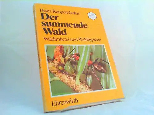 Ruppertshofen, Heinz: Der summende Wald: Waldimkerei und Waldhygiene. Artendarstellung und Bestimmungschlüssel für Waldameisen und Vogelschutzdaten, Waldnektar- und Honigtau-Trachtkalender, Bienentanzuhr und Waldtrachtmeldeautomat. [Imkerfreundbücher]