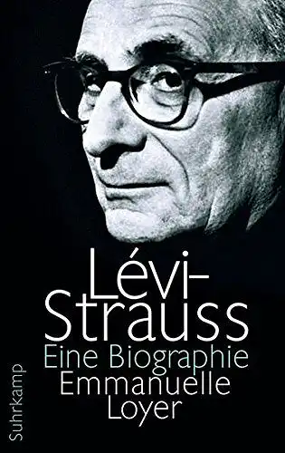 Loyer, Emmanuelle: Lévi-Strauss : eine Biographie. Aus dem Französischen von Eva Moldenhauer.