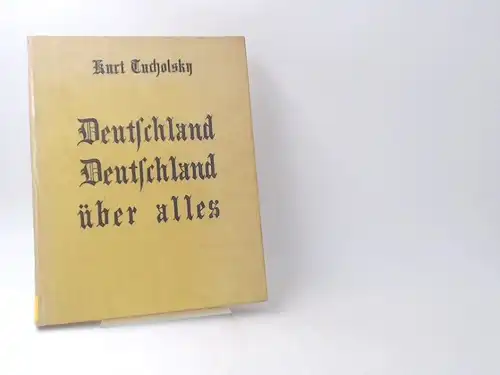 Tucholsky, Kurt und John Heartfield: Deutschland, Deutschland über alles. Ein Bilderbuch von Kurt Tucholsky und vielen Fotografen. Montiert von John Heartfield.