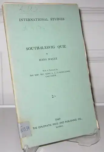 Magle, Hans: South-Slesvig Quiz. With a Foreword by Dean A. S. Duncan-Jones Chichester. [International Studies. Documentary Research Service on International Affairs].