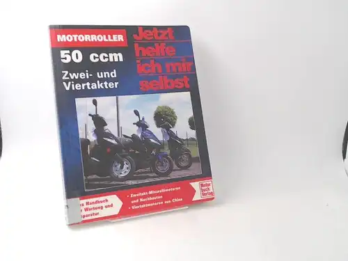 Pandikow, Christoph (Verfasser): Motorroller : Motorroller 50 ccm, Zwei- und Viertakter. Zweitakt-Minarellimotoren und Nachbauten, sowie Viertaktmotoren aus China. Das Handbuch zur Wartung und Reparatur. [Jetzt helfe ich mir selbst ; Bd. 274]. 